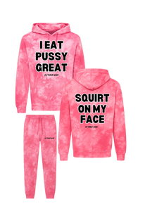 I Eat Pussy Great/ Squirt On My Face Tie Dye Hoodie Jogger Set