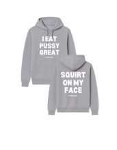 Load image into Gallery viewer, I Eat Pussy Great/ Squirt On My Face Hoodie (more colors)
