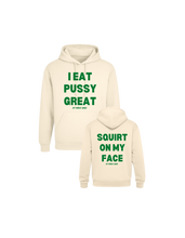Load image into Gallery viewer, I Eat Pussy Great/ Squirt On My Face Hoodie (more colors)