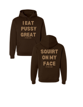 Load image into Gallery viewer, I Eat Pussy Great/ Squirt On My Face Hoodie (more colors)