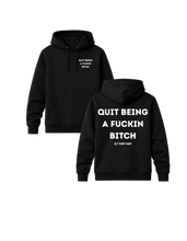 Load image into Gallery viewer, QUIT BEING A FUCKIN BITCH Premium Hoodie