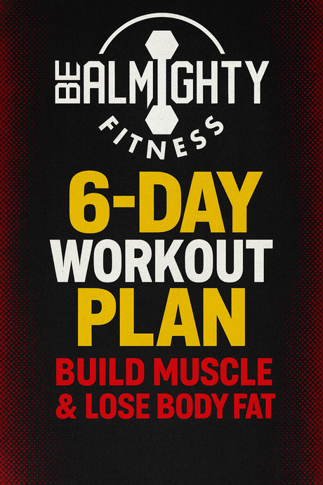 6-8 Week Training Program to Build Muscle 
& Cut Body Fat
6 Day Split
