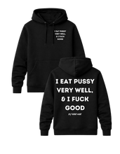 Load image into Gallery viewer, I EAT PUSSY VERY WELL, &amp; I FUCK GOOD PREMIUM HOODIE