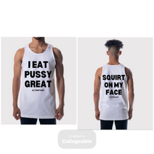 Load image into Gallery viewer, I Eat Pussy / Squirt On My Face Founders Tank