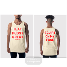 Load image into Gallery viewer, I Eat Pussy / Squirt On My Face Founders Tank