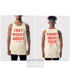 I Eat Pussy / Squirt On My Face Founders Tank