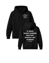 Load image into Gallery viewer, IF JESUS WASNT MARRIED THEN WHY SHOULD I GET MARRIED PREMIUM HOODIE
