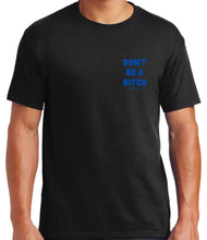 Load image into Gallery viewer, Don’t Be A Bitch T Shirts by Famous Namus
