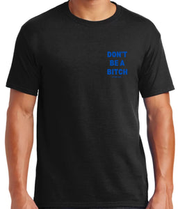 Don’t Be A Bitch T Shirts by Famous Namus