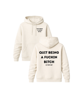 Load image into Gallery viewer, QUIT BEING A FUCKIN BITCH Premium Hoodie