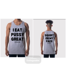 Load image into Gallery viewer, I Eat Pussy / Squirt On My Face Founders Tank