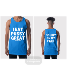 Load image into Gallery viewer, I Eat Pussy / Squirt On My Face Founders Tank