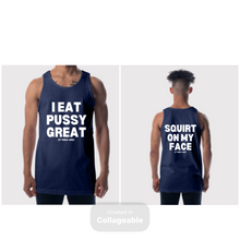 Load image into Gallery viewer, I Eat Pussy / Squirt On My Face Founders Tank