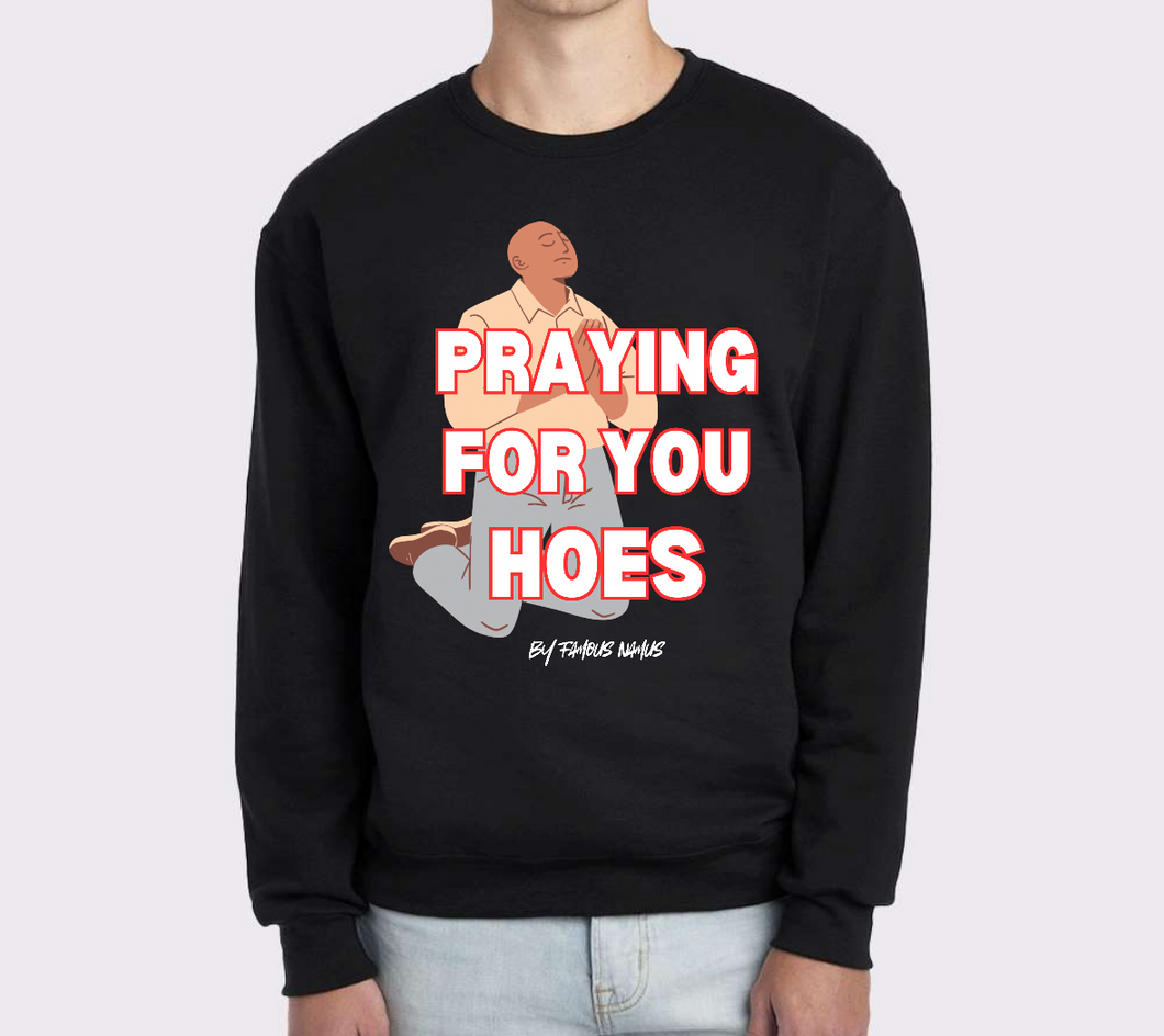 Praying For You Ho*s Crewneck Sweater