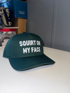 Squirt On My Face SnapBack Hat