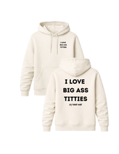 Load image into Gallery viewer, I LOVE BIG ASS TITTIES PREMIUM HOODIE