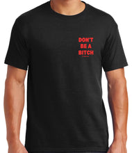 Load image into Gallery viewer, Don’t Be A Bitch T Shirts by Famous Namus