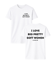 Load image into Gallery viewer, I LOVE BIG PRETTY SOFT WOMEN T-SHIRT