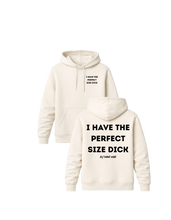 Load image into Gallery viewer, I HAVE THE PERFECT SIZE DICK PREMIUM HOODIE