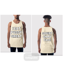 Load image into Gallery viewer, I Eat Pussy / Squirt On My Face Founders Tank