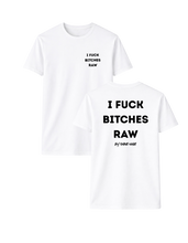 Load image into Gallery viewer, I FUCK BITCHES RAW T-SHIRT