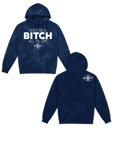 Don’t Be A Bitch All Ya Life Midweight Tie Dyed Hoodie