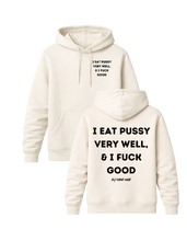 Load image into Gallery viewer, I EAT PUSSY VERY WELL, &amp; I FUCK GOOD PREMIUM HOODIE