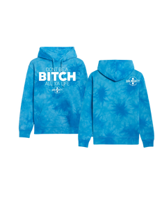 Don’t Be A Bitch All Ya Life Midweight Tie Dyed Hoodie