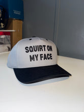 Load image into Gallery viewer, Squirt On My Face SnapBack Hat