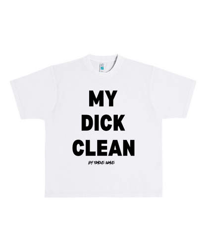 MY DICK CLEAN Heavyweight T Shirt
