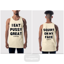 Load image into Gallery viewer, I Eat Pussy / Squirt On My Face Founders Tank
