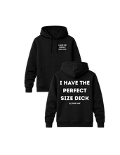 Load image into Gallery viewer, I HAVE THE PERFECT SIZE DICK PREMIUM HOODIE