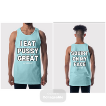 Load image into Gallery viewer, I Eat Pussy / Squirt On My Face Founders Tank