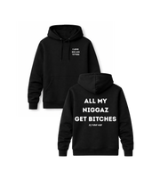 Load image into Gallery viewer, ALL MY NIGGAZ GET BITCHES PREMIUM HOODIE