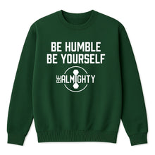 Load image into Gallery viewer, Be Humble Be Yourself Crewneck Sweater
