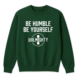 Be Humble Be Yourself Crewneck Sweater