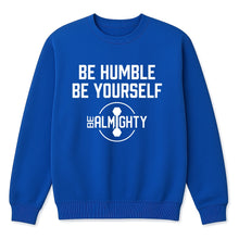 Load image into Gallery viewer, Be Humble Be Yourself Crewneck Sweater