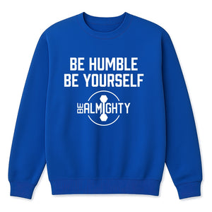 Be Humble Be Yourself Crewneck Sweater