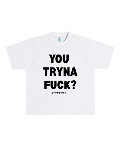 YOU TRYNA FUCK? Heavyweight T Shirt