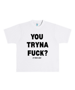 YOU TRYNA FUCK? Heavyweight T Shirt