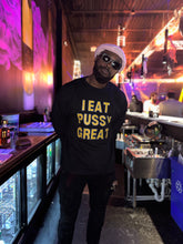 Load image into Gallery viewer, I Eat PU$$Y GREAT crewneck