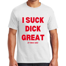 Load image into Gallery viewer, I Suck Di*k Great / Nut In My Mouth T shirts