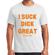 Load image into Gallery viewer, I Suck Di*k Great / Nut In My Mouth T shirts