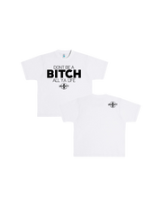 Load image into Gallery viewer, Don’t Be A Bit*h All Ya Life Heavyweight Tee.