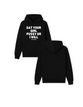 Load image into Gallery viewer, Eat Your Girl Pussy Or I Will Hoodie