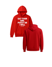 Load image into Gallery viewer, Eat Your Girl Pussy Or I Will Hoodie