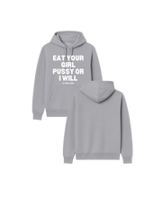 Load image into Gallery viewer, Eat Your Girl Pussy Or I Will Hoodie