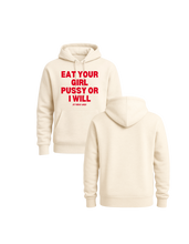 Load image into Gallery viewer, Eat Your Girl Pussy Or I Will Hoodie