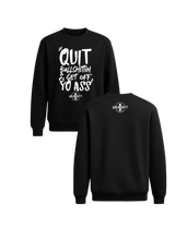 Load image into Gallery viewer, Quit Bullshittin &amp; Get Off Yo Ass Crewneck Sweater