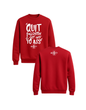 Load image into Gallery viewer, Quit Bullshittin &amp; Get Off Yo Ass Crewneck Sweater